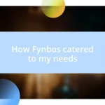 How Fynbos catered to my needs