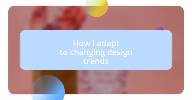 How I adapt to changing design trends