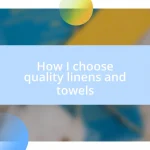 How I choose quality linens and towels