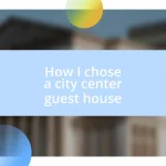 How I chose a city center guest house