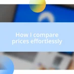 How I compare prices effortlessly