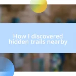 How I discovered hidden trails nearby