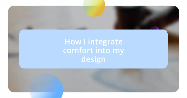 How I integrate comfort into my design