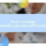 How I manage laundry services efficiently