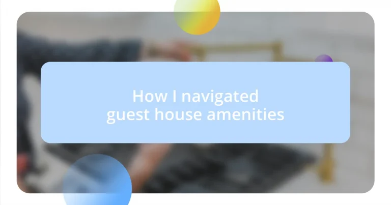 How I navigated guest house amenities