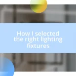 How I selected the right lighting fixtures