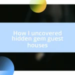 How I uncovered hidden gem guest houses