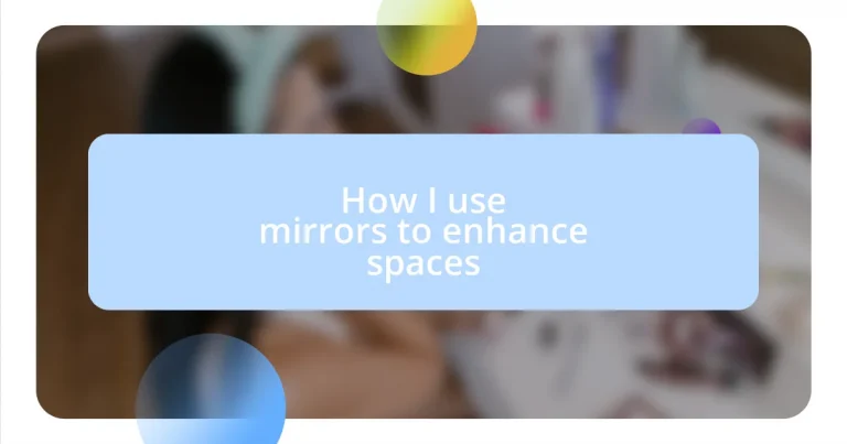 How I use mirrors to enhance spaces