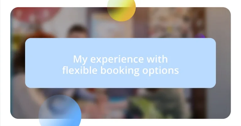 My experience with flexible booking options