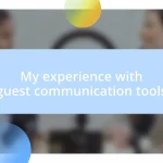 My experience with guest communication tools