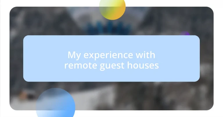 My experience with remote guest houses