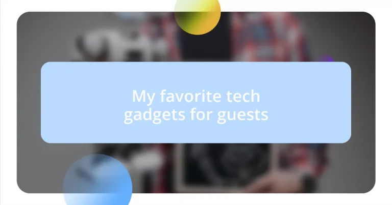 My favorite tech gadgets for guests