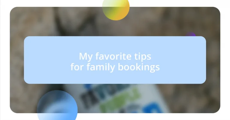 My favorite tips for family bookings