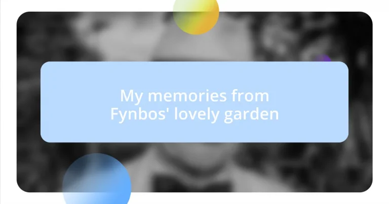 My memories from Fynbos’ lovely garden