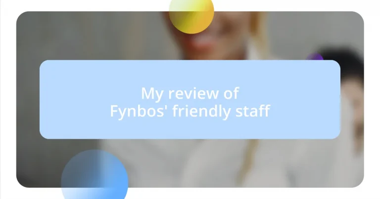 My review of Fynbos’ friendly staff