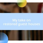 My take on restored guest houses