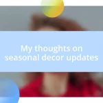 My thoughts on seasonal decor updates