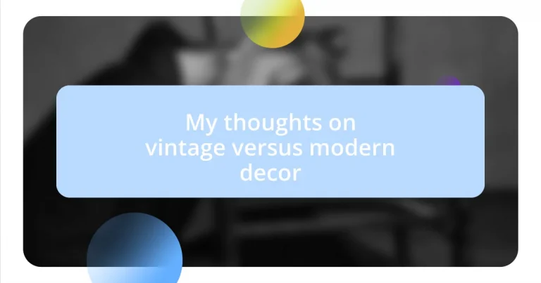 My thoughts on vintage versus modern decor