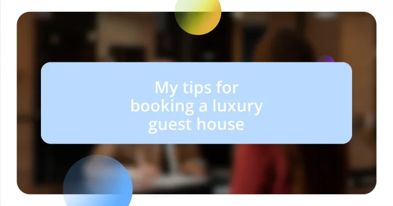 My tips for booking a luxury guest house