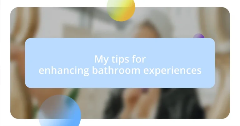 My tips for enhancing bathroom experiences