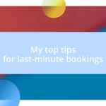 My top tips for last-minute bookings