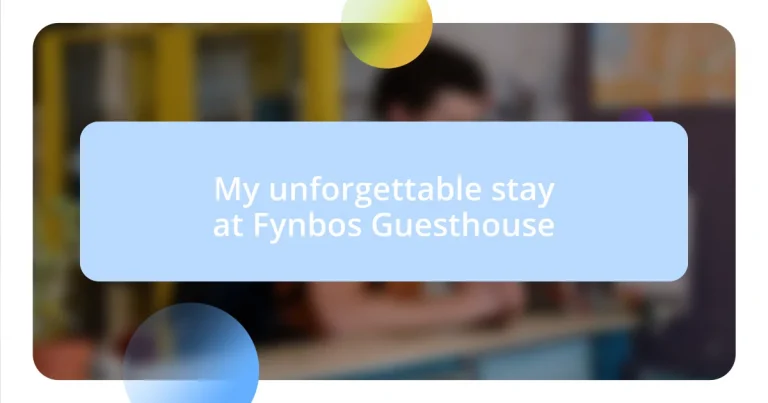 My unforgettable stay at Fynbos Guesthouse