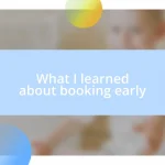 What I learned about booking early