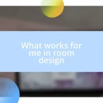 What works for me in room design