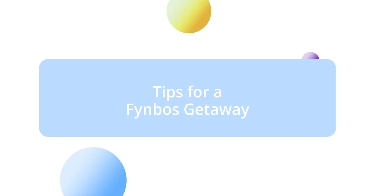 Tips for a Fynbos Getaway