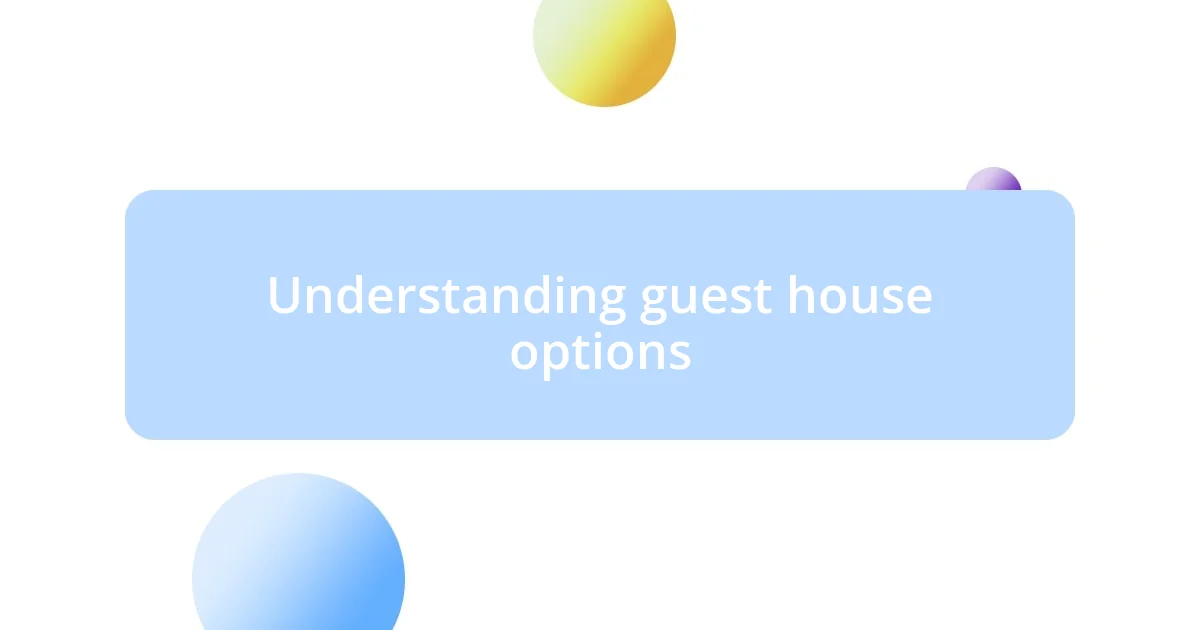 Understanding guest house options