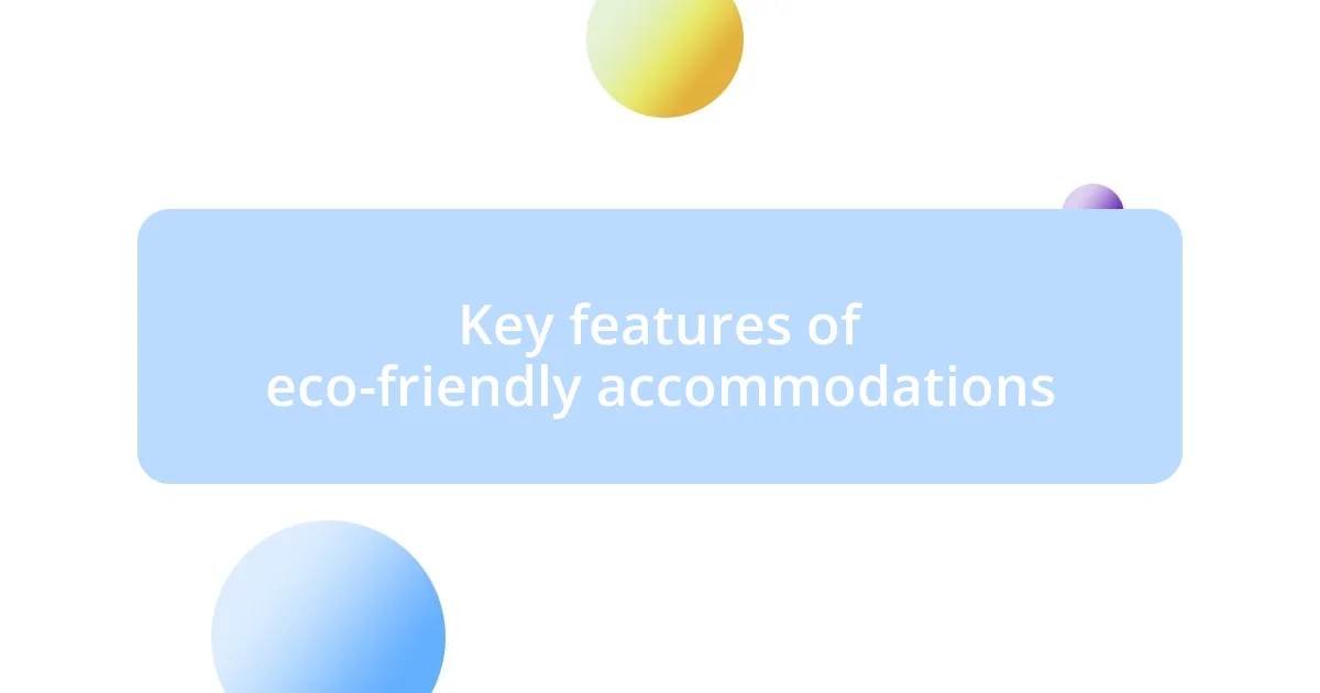 Key features of eco-friendly accommodations